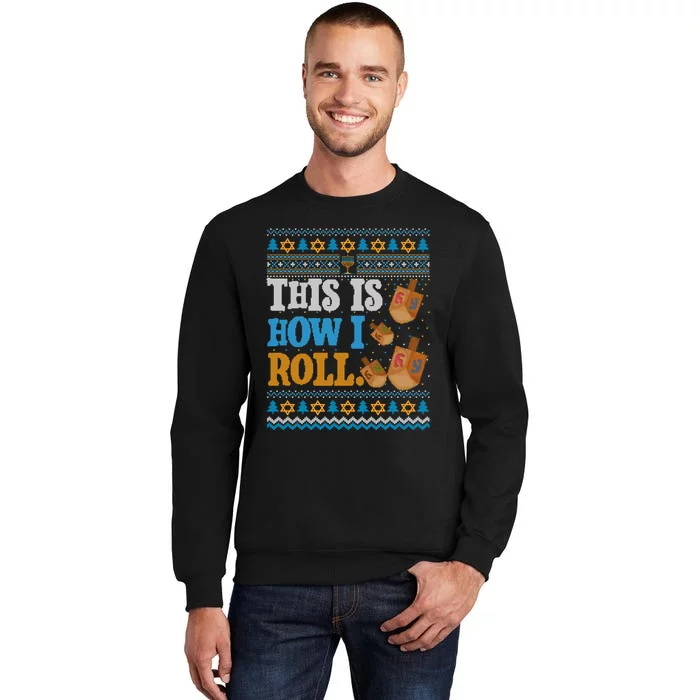 This is How I Roll Dreidel Funny Ugly Hanukkah Sweater Shirt Long Sleeve Tall Sweatshirt