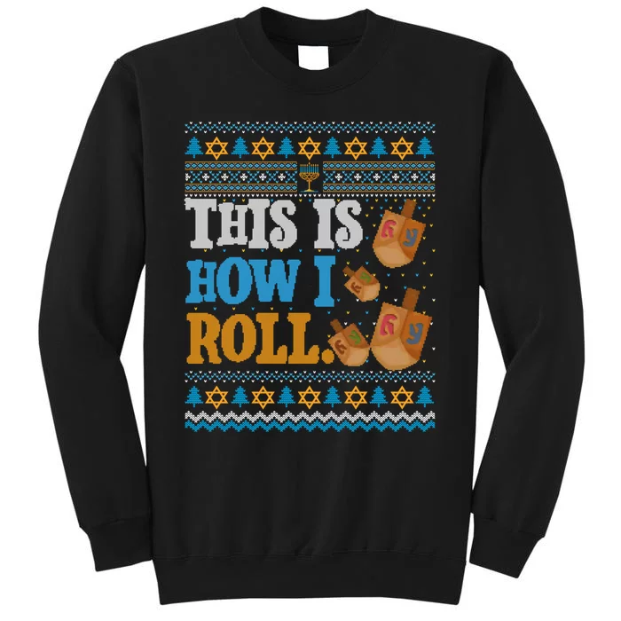 This is How I Roll Dreidel Funny Ugly Hanukkah Sweater Shirt Long Sleeve Tall Sweatshirt