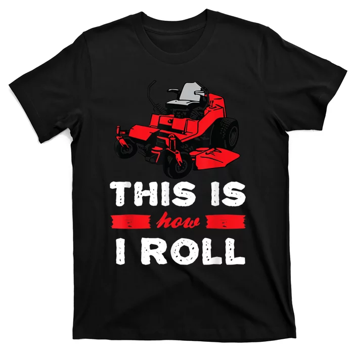 This Is How I Roll Zero Turn Riding Lawn Mower Image T-Shirt