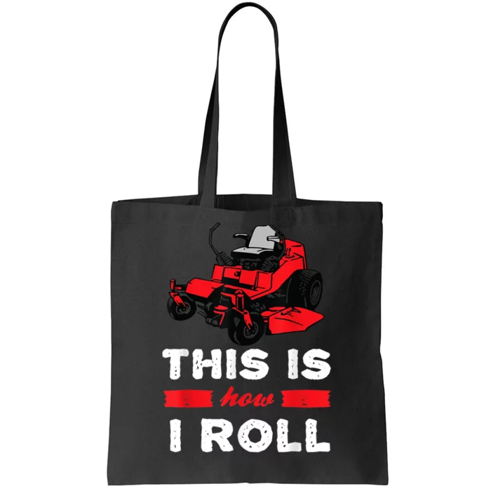 This Is How I Roll Zero Turn Riding Lawn Mower Image Tote Bag