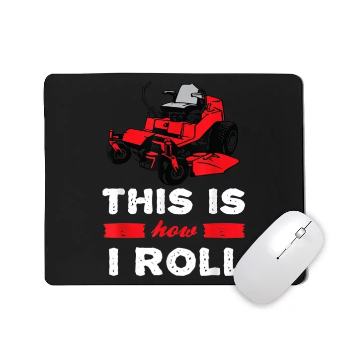 This Is How I Roll Zero Turn Riding Lawn Mower Image Mousepad