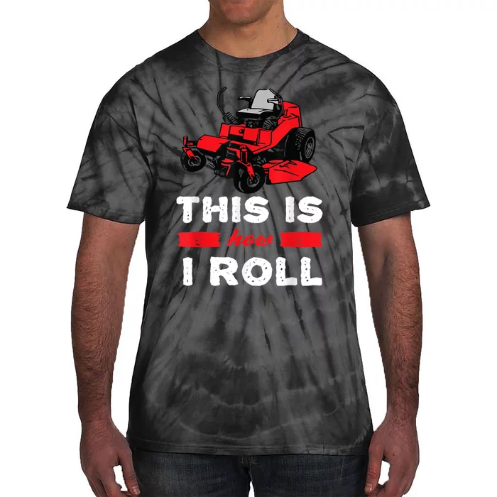 This Is How I Roll Zero Turn Riding Lawn Mower Image Tie-Dye T-Shirt