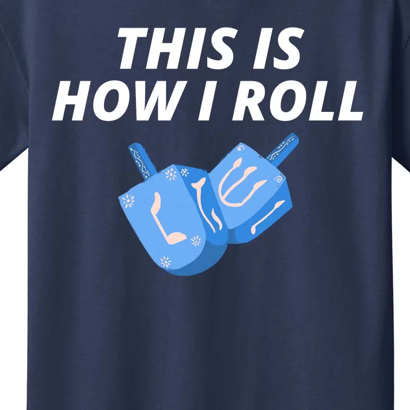 This Is How I Roll Funny Dreidel Menorah Chanukah Hanukkah Funny Dreidel Gift Kids T-Shirt