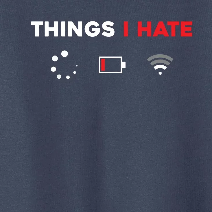 Things I Hate Programmer Gamer Fun Gift Idea Toddler T-Shirt