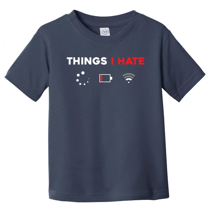 Things I Hate Programmer Gamer Fun Gift Idea Toddler T-Shirt