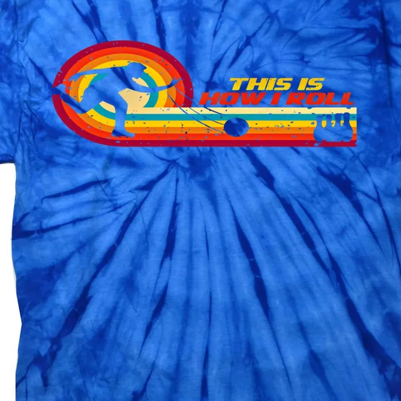 This Is How I Roll Bowling Team Gift Tie-Dye T-Shirt