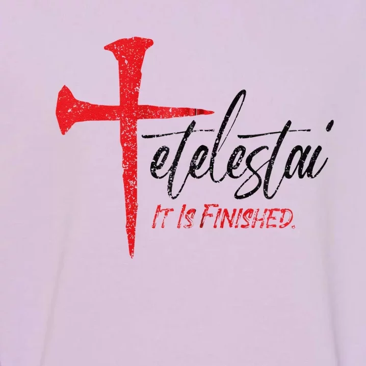 Tetelestai It Is Finished Jesus Last Words On The Cross Zip Hoodie Garment-Dyed Sweatshirt