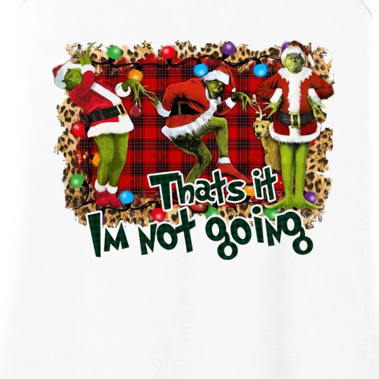 That's It I'm Not Going, Christmas Funny Shirt Ladies Essential Tank