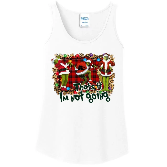 That's It I'm Not Going, Christmas Funny Shirt Ladies Essential Tank