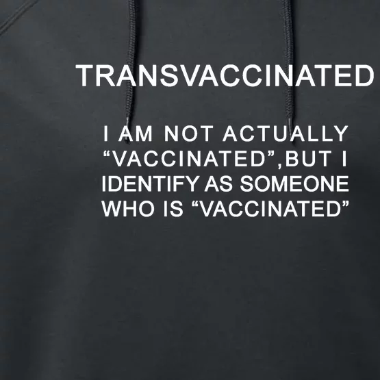 Transvaccinated I Identify As Someone Who Is Vaccinated Performance Fleece Hoodie