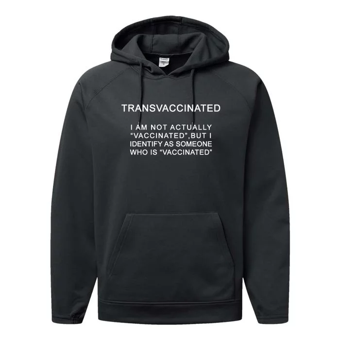 Transvaccinated I Identify As Someone Who Is Vaccinated Performance Fleece Hoodie