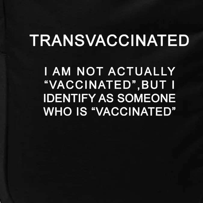 Transvaccinated I Identify As Someone Who Is Vaccinated Impact Tech Backpack