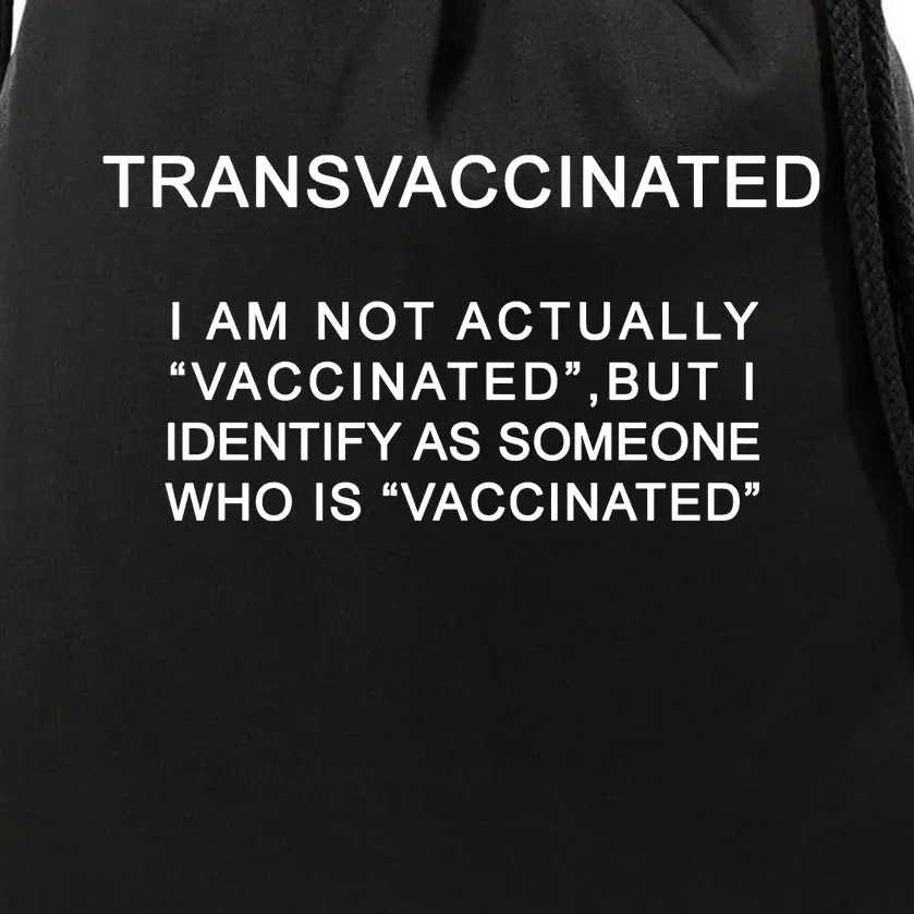 Transvaccinated I Identify As Someone Who Is Vaccinated Drawstring Bag