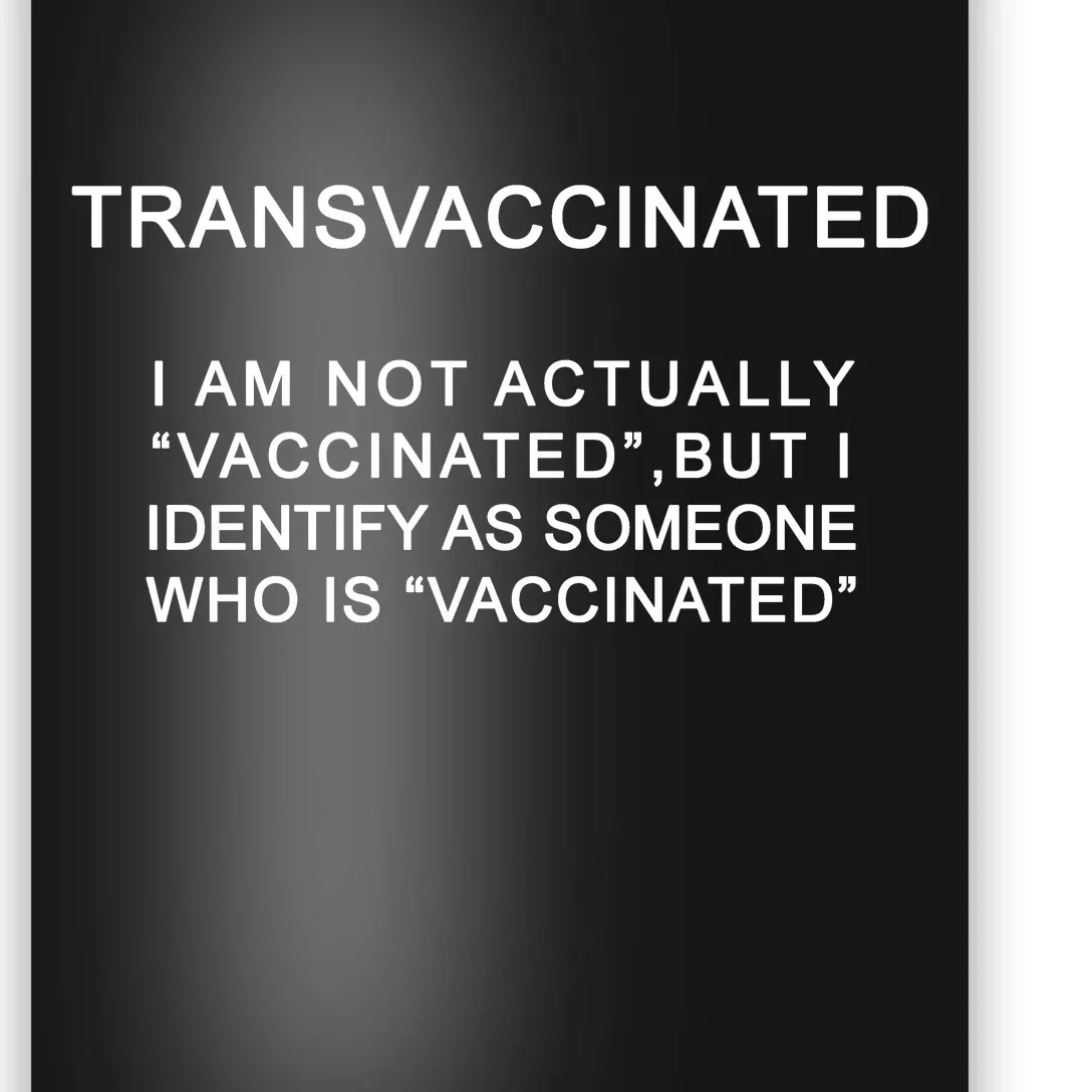 Transvaccinated I Identify As Someone Who Is Vaccinated Poster