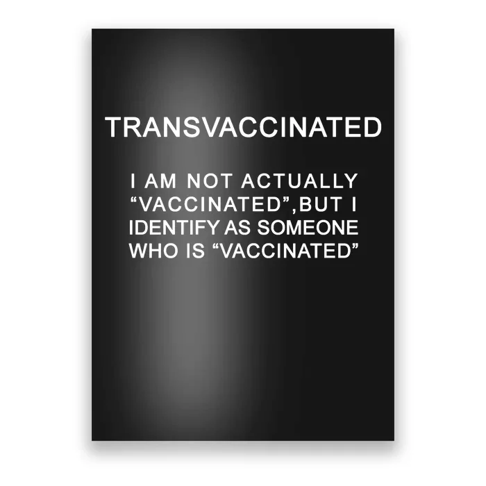 Transvaccinated I Identify As Someone Who Is Vaccinated Poster