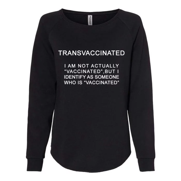 Transvaccinated I Identify As Someone Who Is Vaccinated Womens California Wash Sweatshirt