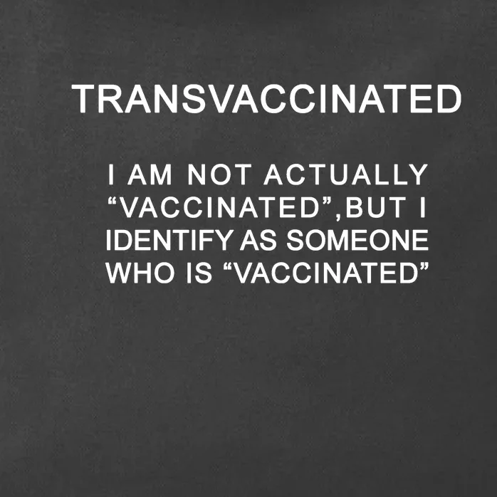 Transvaccinated I Identify As Someone Who Is Vaccinated Zip Tote Bag