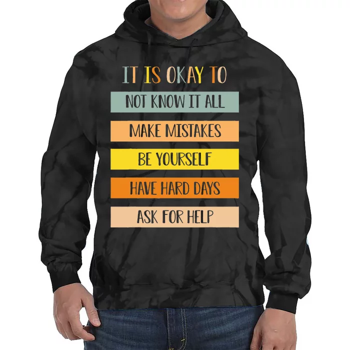 Teacher It Is Okay To Not Know It All Make Mistakes Yourself Tie Dye Hoodie