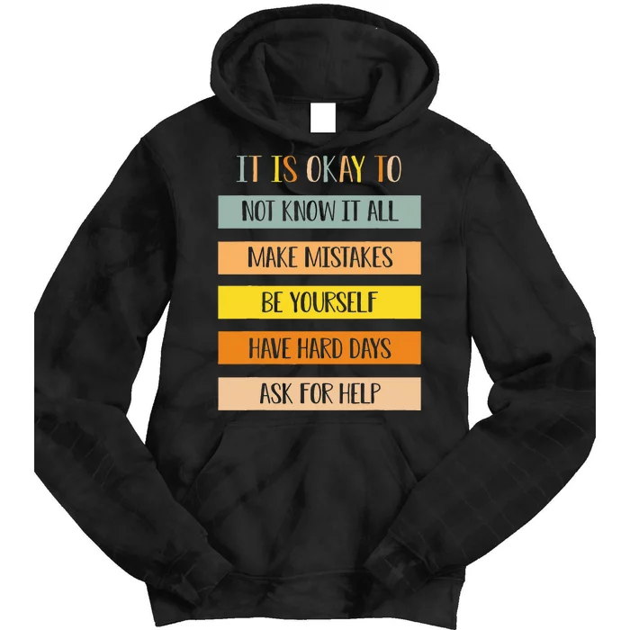 Teacher It Is Okay To Not Know It All Make Mistakes Yourself Tie Dye Hoodie