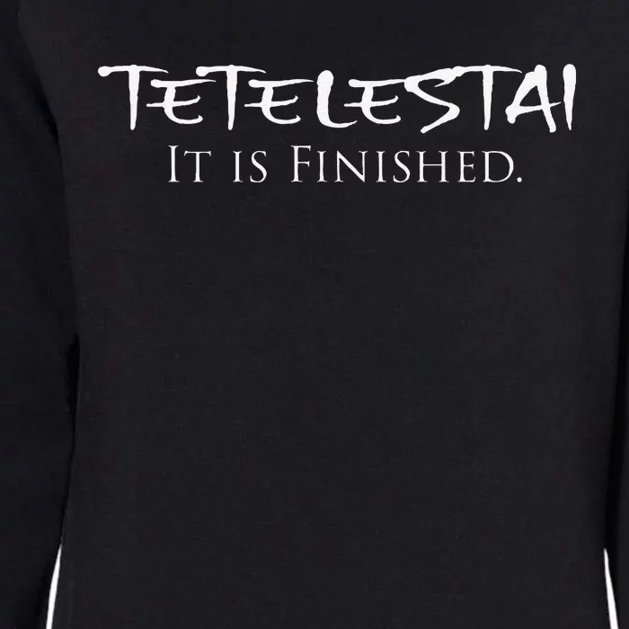 Tetelestai It Is Finished Greek English Jesus Bible Verse Womens California Wash Sweatshirt