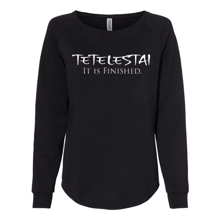 Tetelestai It Is Finished Greek English Jesus Bible Verse Womens California Wash Sweatshirt