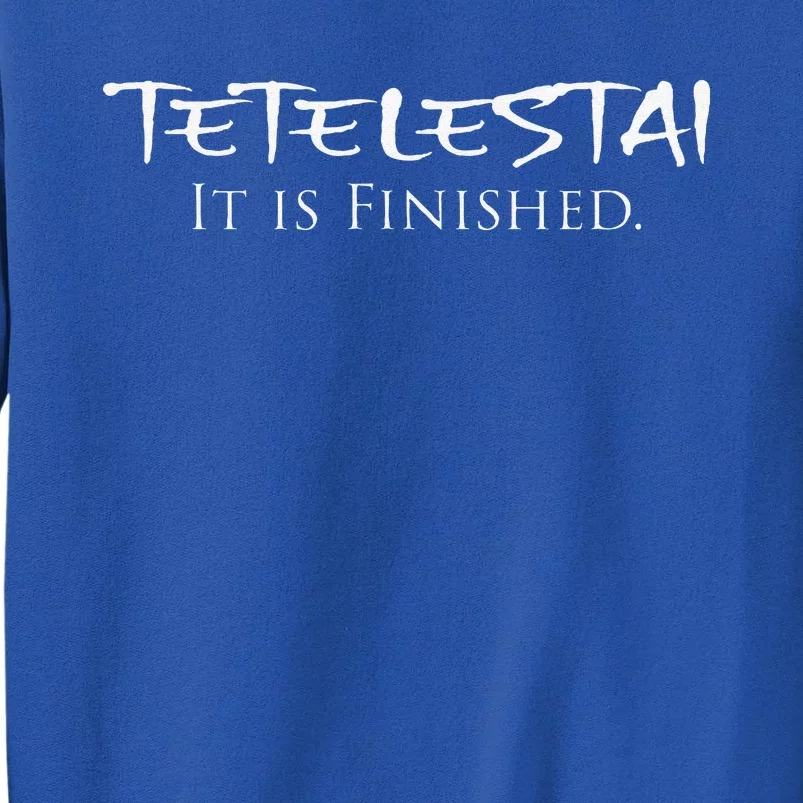 Tetelestai It Is Finished Greek English Jesus Bible Verse Tall Sweatshirt