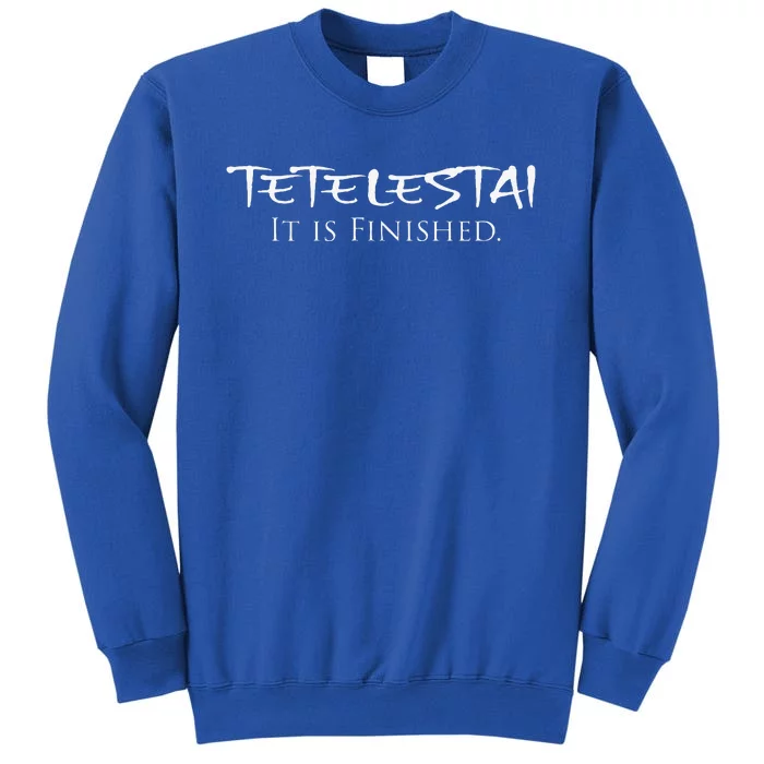 Tetelestai It Is Finished Greek English Jesus Bible Verse Tall Sweatshirt