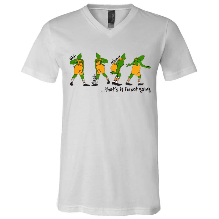 That's It I'm Not Going Funny Grinchmas V-Neck T-Shirt