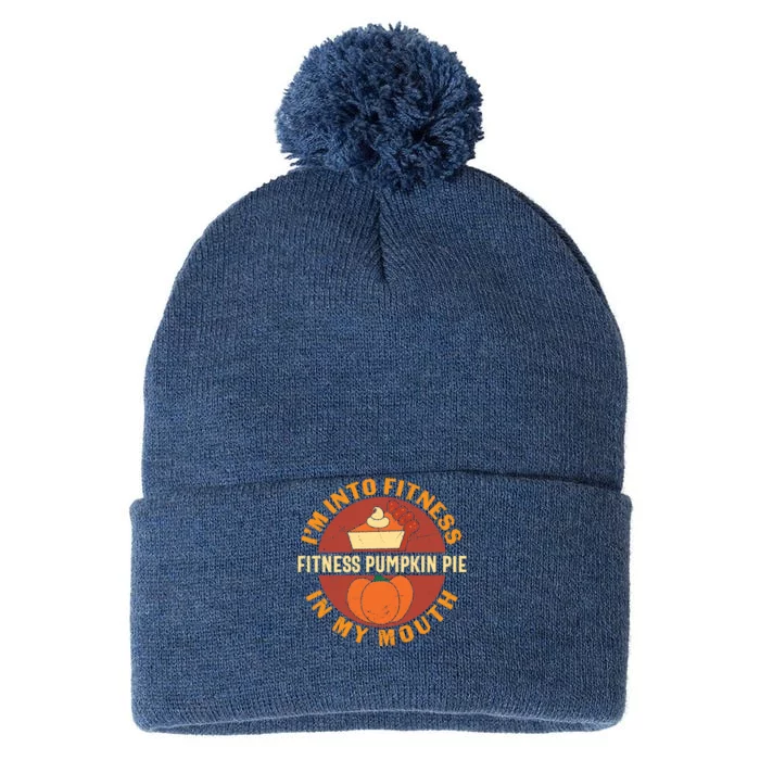 Thanksgiving I'm Into Fitness Pumpkin Pie In My Mouth Pom Pom 12in Knit Beanie