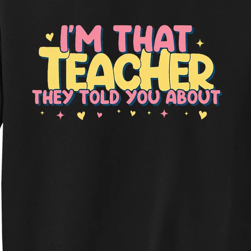 Teaching Inspirational IM That Teacher They Told You About Sweatshirt