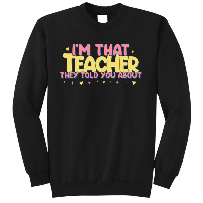 Teaching Inspirational IM That Teacher They Told You About Sweatshirt