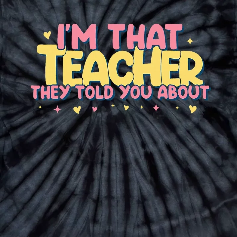 Teaching Inspirational IM That Teacher They Told You About Tie-Dye T-Shirt