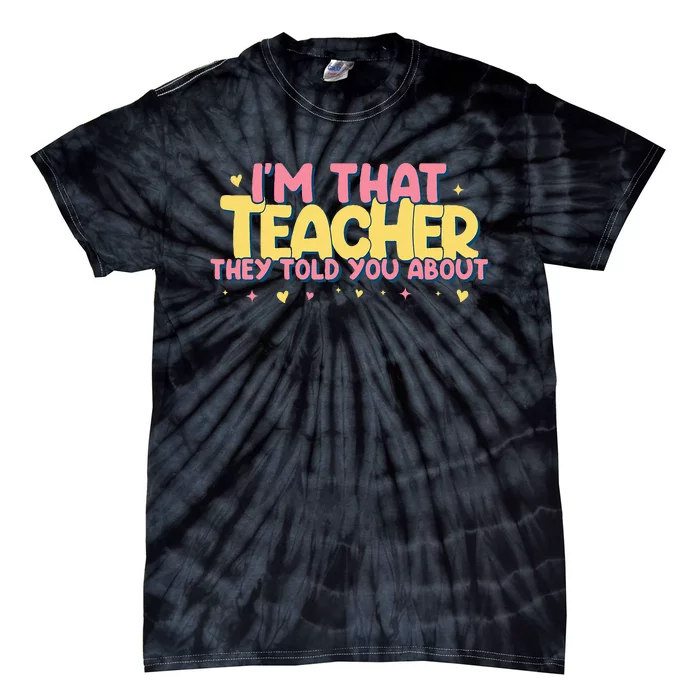 Teaching Inspirational IM That Teacher They Told You About Tie-Dye T-Shirt