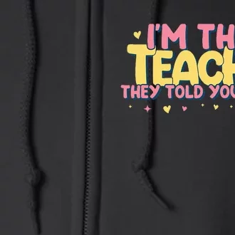 Teaching Inspirational IM That Teacher They Told You About Full Zip Hoodie