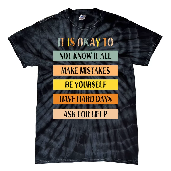 Teacher It Is Okay To Not Know It All Make Mistakes Tie-Dye T-Shirt