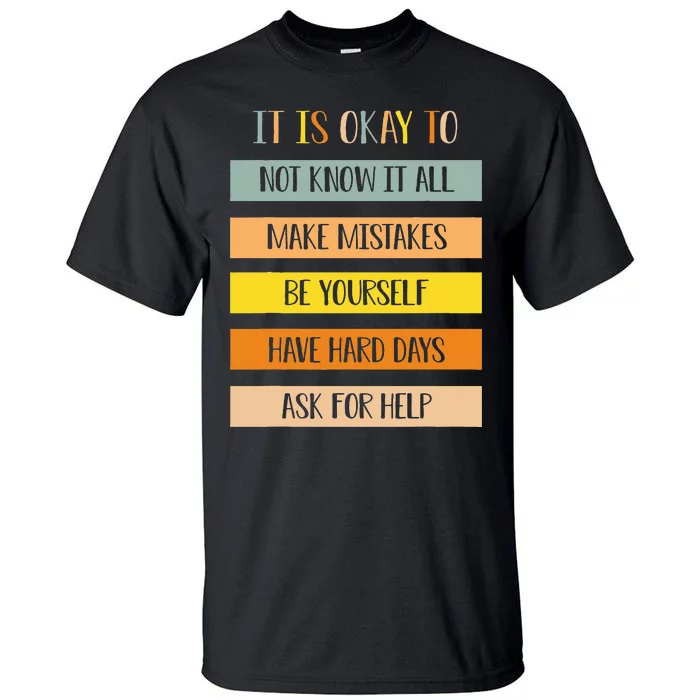 Teacher It Is Okay To Not Know It All Make Mistakes Yourself Tall T-Shirt