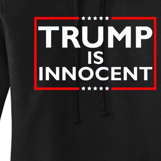 Trump Is Innocent Funny ProTrump Political Supporter Women's Pullover Hoodie