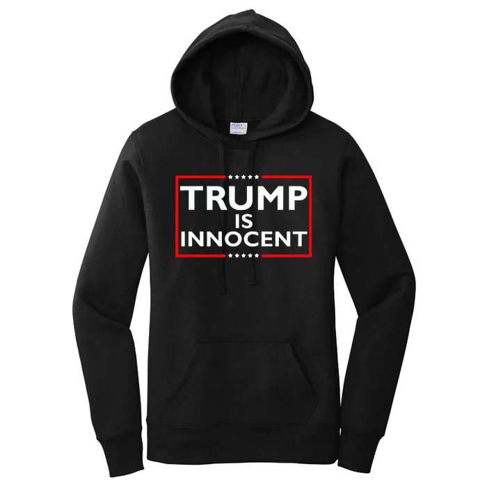 Trump Is Innocent Funny ProTrump Political Supporter Women's Pullover Hoodie