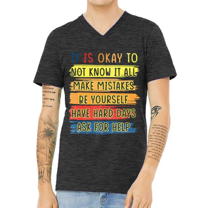 Teacher It Is Okay To Not Know It All Make Mistakes Yourself V-Neck T-Shirt