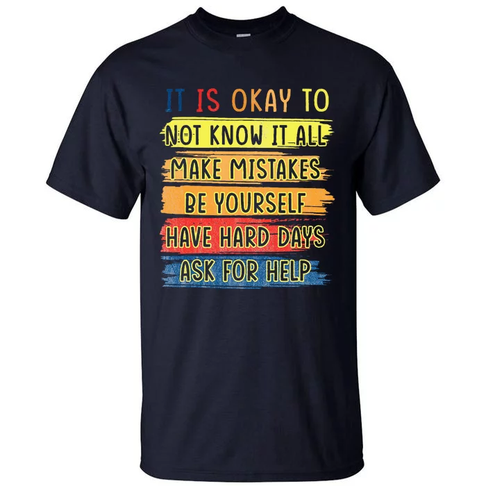 Teacher It Is Okay To Not Know It All Make Mistakes Yourself Tall T-Shirt