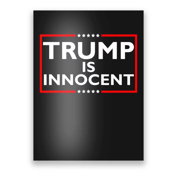 Trump Is Innocent Funny Pro Trump Political Supporter Free Trump Poster