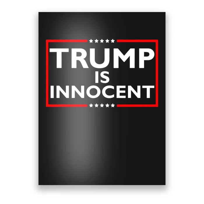 Trump Is Innocent Funny Pro Trump Political Supporter Poster