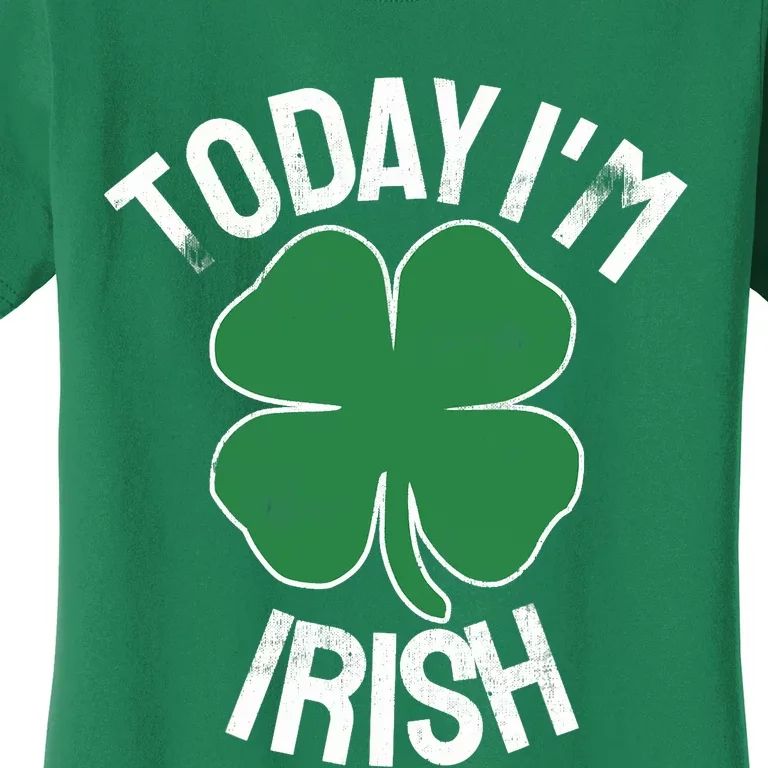 Today I'm Irish Gift St. Patrick's Day Shamrock Clover Funny Women's T-Shirt