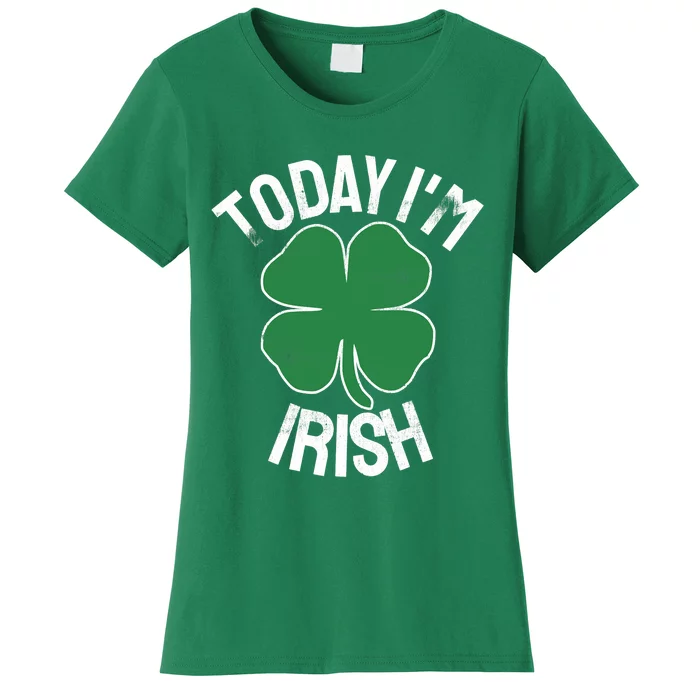 Today I'm Irish Gift St. Patrick's Day Shamrock Clover Funny Women's T-Shirt