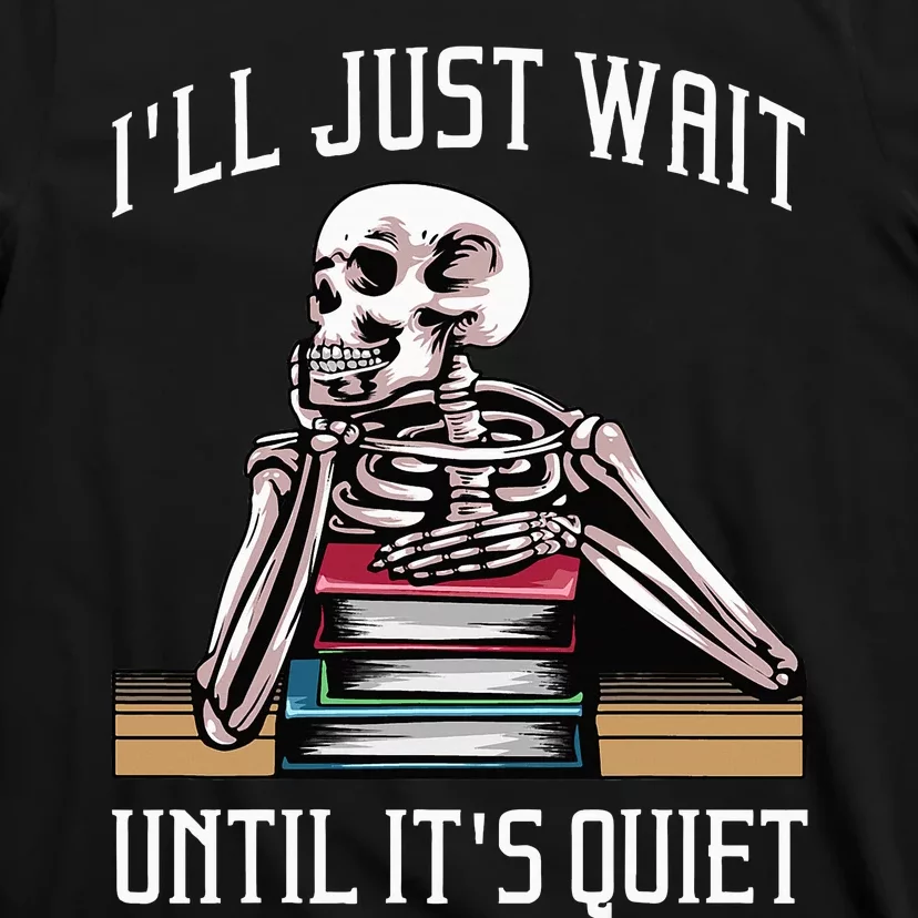 Teacher ILl Just Wait Until ItS Quiet T-Shirt