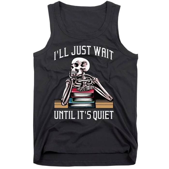 Teacher ILl Just Wait Until ItS Quiet Tank Top