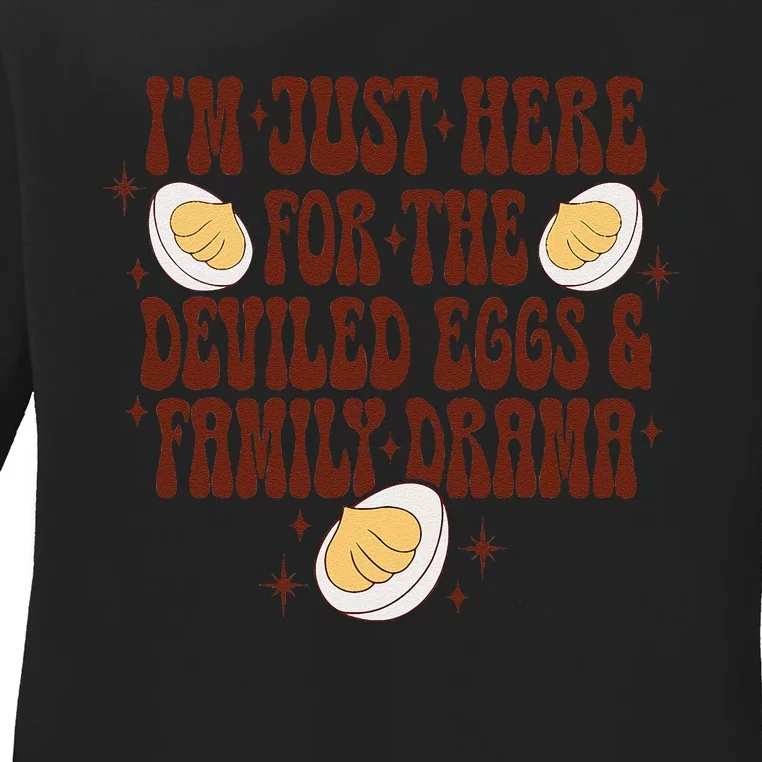 Thanksgiving IM Just Here For The Deviled Eggs Family Drama Gift Ladies Long Sleeve Shirt