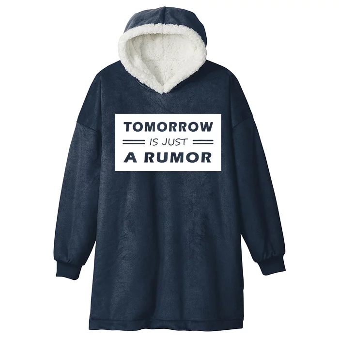 Tomorrow Is Just A Rumor Hooded Wearable Blanket