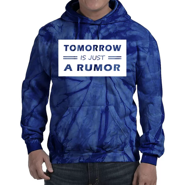 Tomorrow Is Just A Rumor Tie Dye Hoodie