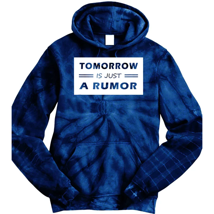 Tomorrow Is Just A Rumor Tie Dye Hoodie